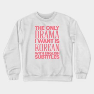 Korean Drams With Subtitles Crewneck Sweatshirt